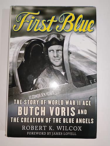 cover image First Blue: The Story of World War II Ace Butch Voris and the Creation of the Blue Angels