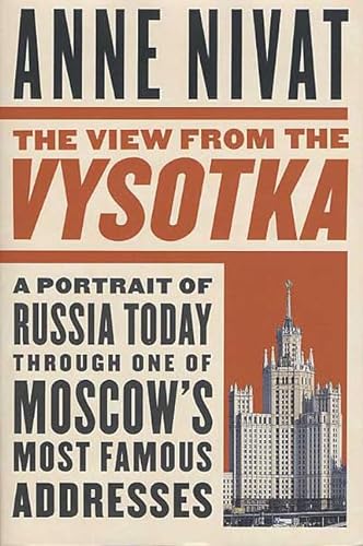 cover image THE VIEW FROM THE VYSOTKA: A Portrait of Russia Today Through One of Moscow's Most Famous Addresses