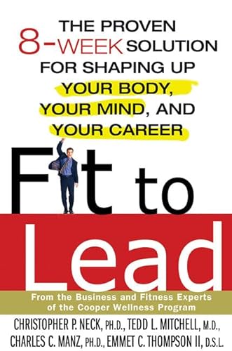 cover image FIT TO LEAD: The Proven 8-Week Solution for Shaping Up Your Body, Your Mind, and Your Career