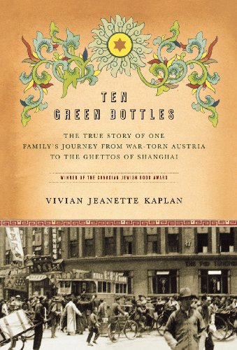 cover image TEN GREEN BOTTLES: The True Story of One Family's Journey from War-Torn Austria to the Ghettos of Shanghai