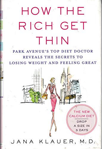 cover image How the Rich Get Thin: Park Avenue's Top Diet Doctor Reveals the Secrets to Losing Weight and Feeling Great
