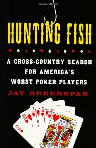 cover image Hunting Fish: A Cross-Country Search for America's Worst Poker Players