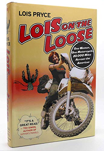 cover image Lois on the Loose: One Woman, One Motorcycle, 20,000
\t\t  Miles Across the Americas