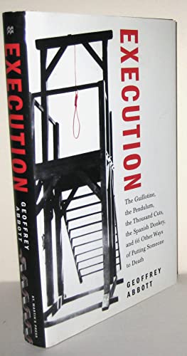 cover image Execution: The Guillotine, the Pendulum, the Thousand Cuts, the Spanish Donkey, and 66 Other Ways of Putting Someone to Death