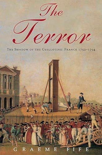 cover image The Terror: The Shadow of the Guillotine: France, 1792–1794