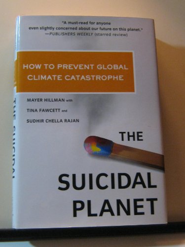 cover image The Suicidal Planet: How to Prevent Global Climate Catastrophe