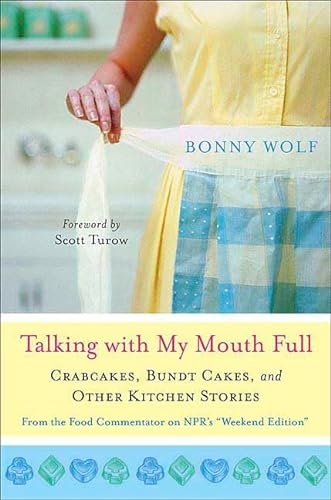 cover image Talking with My Mouth Full: Crabcakes, Bundt Cakes, and Other Kitchen Stories