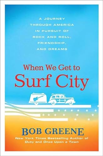 cover image When We Get to Surf City: A Journey Through America in Pursuit of Rock and Roll, Friendship, and Dreams