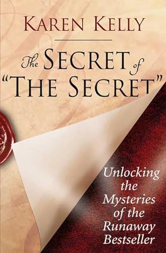 cover image The Secret of the Secret: Unlocking the Mysteries of the Runaway Bestseller