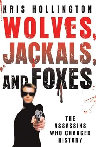 cover image Wolves, Jackals, and Foxes: The Assassins That Changed History