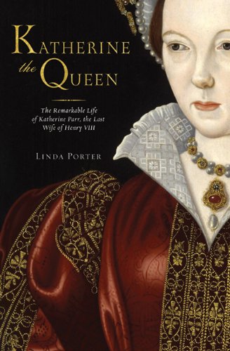 cover image Katherine the Queen: The Remarkable Life of Katherine Parr, the Last Wife of Henry VIII