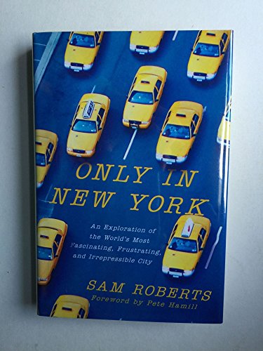 cover image Only in New York: An Exploration of the World's Most Fascinating, Frustrating and Irrepressible City