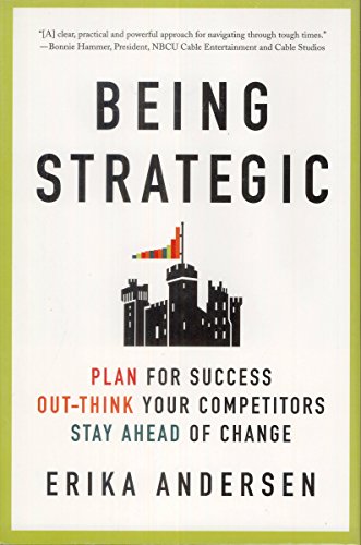 cover image Being Strategic: Plan for Success; Out-Think Your Competitors; Stay Ahead of the Game