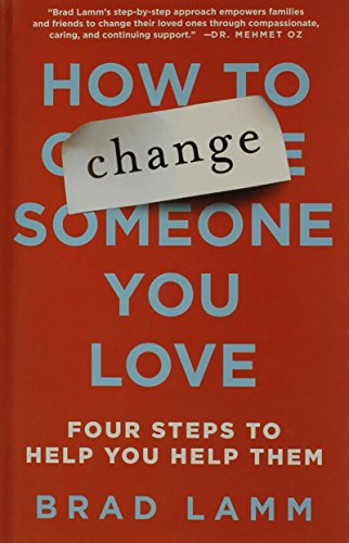 cover image How to Change Someone You Love: Four Steps to Help You Help Them