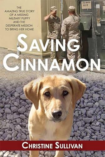 cover image Saving Cinnamon: The Amazing True Story of a Missing Military Puppy and the Desperate Mission to Bring Her Home