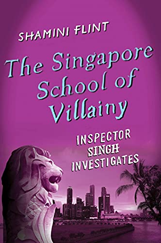 cover image The Singapore School of Villainy: Inspector Singh Investigates