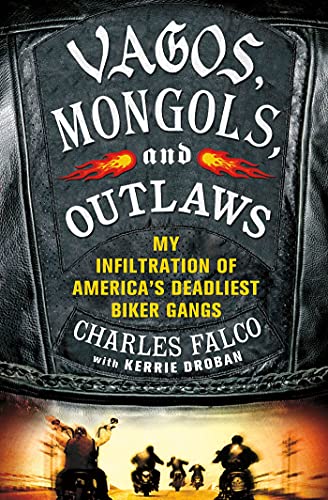 cover image Vagos, Mongols, and Outlaws: My Infiltration of America’s Deadliest Biker Gangs