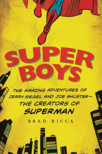 cover image Super Boys: The Amazing Adventures of Jerry Siegel and Joe Shuster—the Creators of Superman