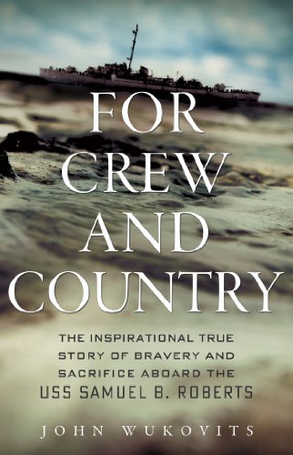 cover image For Crew and Country: 
The Inspirational True Story of Bravery and Sacrifice Aboard the USS Samuel B. Roberts 
