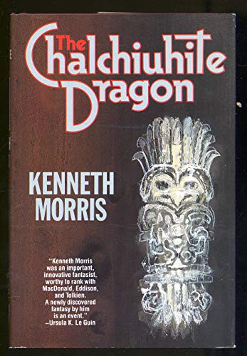cover image The Chalchiuhite Dragon: A Tale of Toltec Times