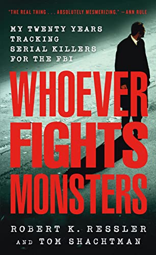 cover image Whoever Fights Monsters: My Twenty Years Tracking Serial Killers for the FBI