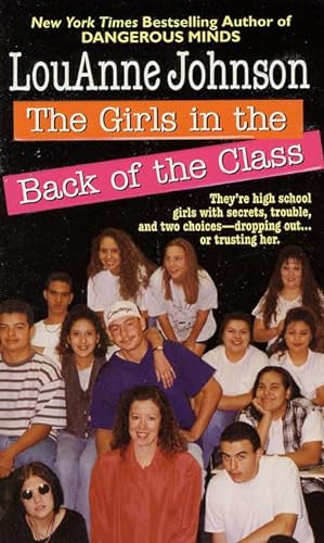 cover image The Girls in the Back of the Class: They're High School Girls with Secrets, Trouble, and Two Choices-Dropping Out...or Trusting Her.
