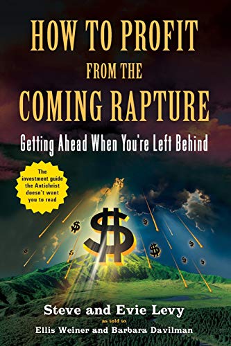 cover image How to Profit from the Coming Rapture: Getting Ahead When You're Left Behind