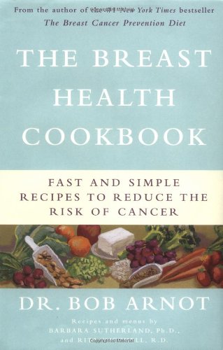 cover image The Breast Health Cookbook: Fast and Simple Recipes to Reduce the Risk of Cancer