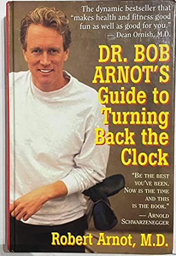 cover image Dr.Bob Arnot's Gde to Turning Back the Clock,