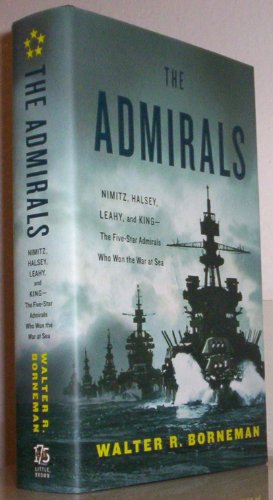cover image The Admirals: Nimitz, Halsey, Leahy, and King—The Five-Star Admirals Who Won the War at Sea