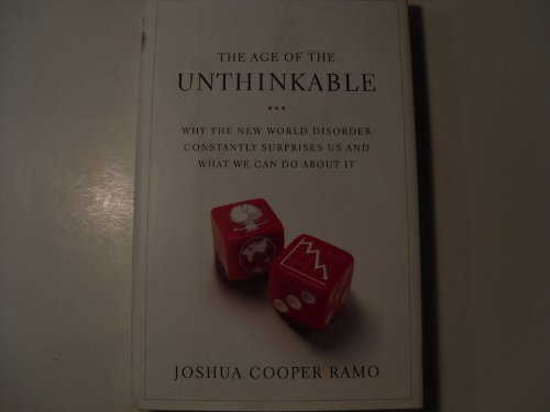 cover image The Age of the Unthinkable: Why the New Global Order Constantly Surprises Us and What to Do About It