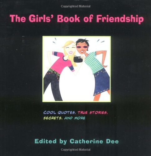 cover image The Girls' Book of Friendship: Cool Quotes, True Stories, Secrets, and More