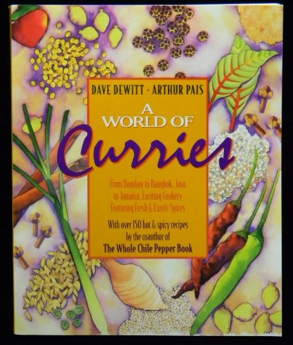 cover image A World of Curries: From Bombay to Bangkok, Java to Jamaica, Exciting Cookery Featuring Fresh and Exotic Spices