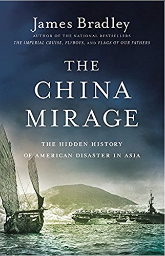 cover image The China Mirage: The Hidden History of American Disaster in Asia