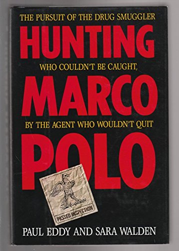 cover image Hunting Marco Polo: The Pursuit of the Drug Smuggler Who Couldn't Be Caught, by the Agent Who Wouldn't Quit