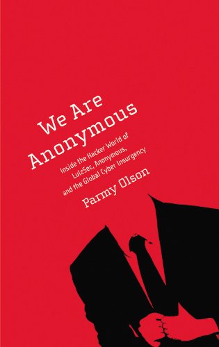 cover image We Are Anonymous: Inside the Hacker World of LulzSec, Anonymous, and the Global Cyber Insurgency