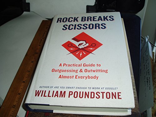 cover image Rock Breaks Scissors: A Practical Guide to Outguessing & Outwitting Almost Everybody