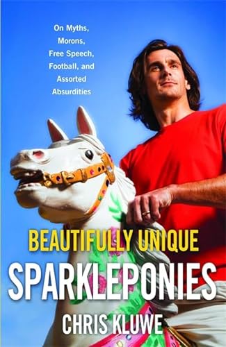 cover image Beautifully Unique Sparkleponies: On Myths, Morons, Free Speech, Football, and Assorted Absurdities