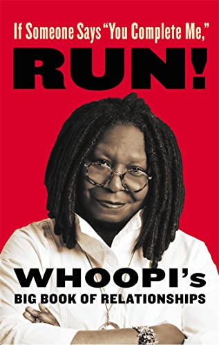 cover image If Someone Says "You Complete Me," Run! Whoopi's Big Book of Relationships