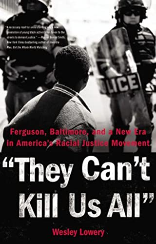cover image They Can’t Kill Us All: Ferguson, Baltimore, and a New Era in America’s Racial Justice Movement