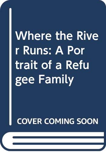 cover image Where the River Runs: A Portrait of a Refugee Family