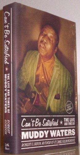 cover image CAN'T BE SATISFIED: The Life and Times of Muddy Waters
