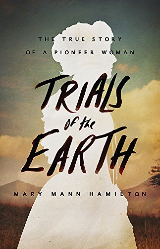 cover image Trials of the Earth: The True Story of a Pioneer Woman