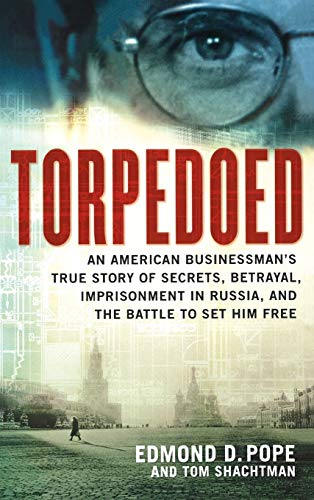 cover image TORPEDOED: An American Businessman's True Story of Secrets, Betrayal, Imprisonment in Russia, and the Battle to Set Him Free