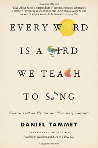 cover image Every Word Is a Bird We Teach to Sing: Encounters with Language