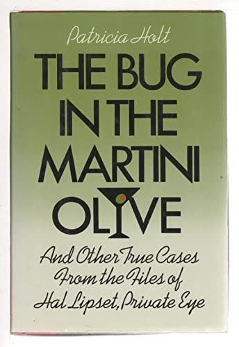 cover image The Bug in the Martini Olive: And Other True Cases from the Files of Hal Lipset, Private Eye