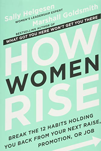 cover image How Women Rise: Break the 12 Habits Holding You Back from Your Next Raise, Promotion, or Job