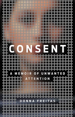 cover image Consent: A Memoir of Unwanted Attention