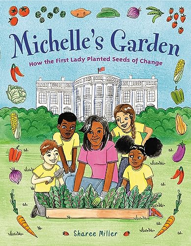 cover image Michelle’s Garden: How the First Lady Planted Seeds of Change