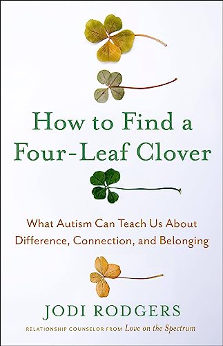 cover image How to Find a Four-Leaf Clover: What Autism Can Teach Us About Difference, Connection, and Belonging